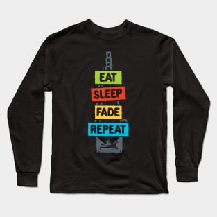 Eat Sleep Fade Repeat Long Sleeve T-Shirt